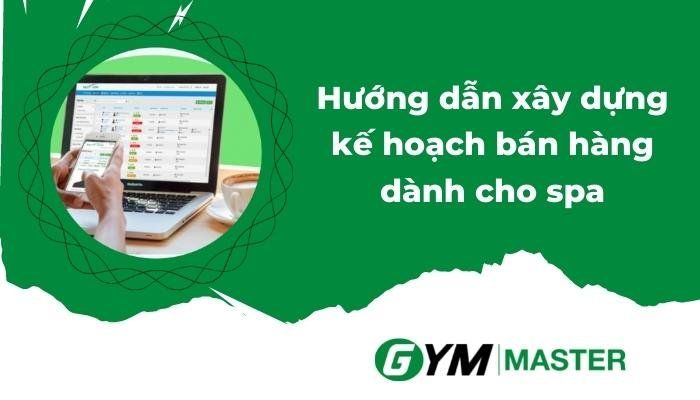 Hướng dẫn xây dựng kế hoạch bán hàng dành cho spa