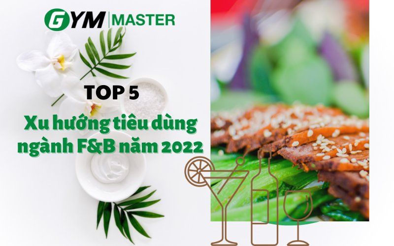 5 xu hướng tiêu dùng ngành F&B nào sẽ lên ngôi năm 2022