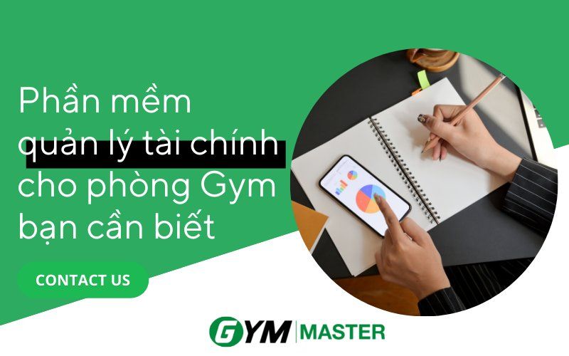 Phần mềm quản lý tài chính cho phòng Gym bạn cần biết