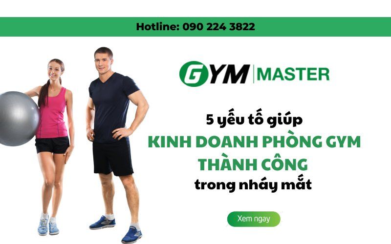 5 yếu tố giúp kinh doanh phòng gym thành công trong nháy mắt