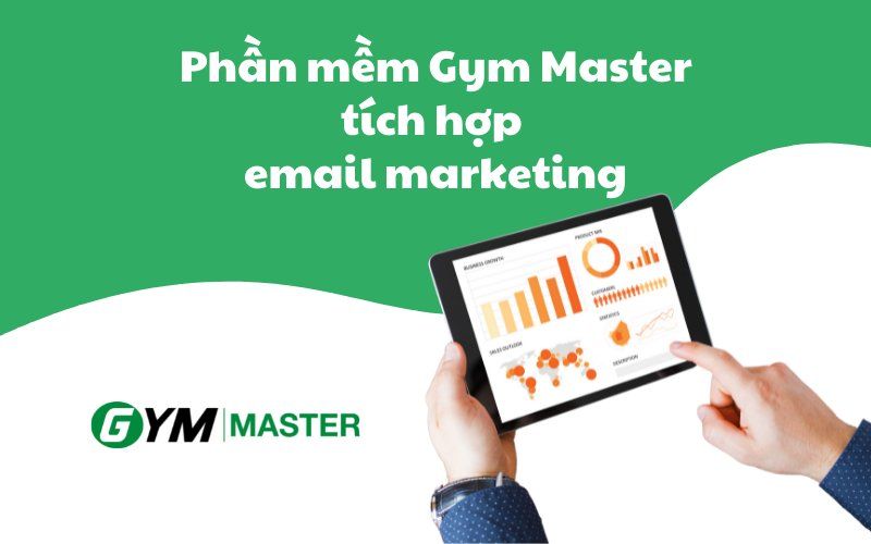Phần mềm quản lý Gym Master tích hợp email marketing