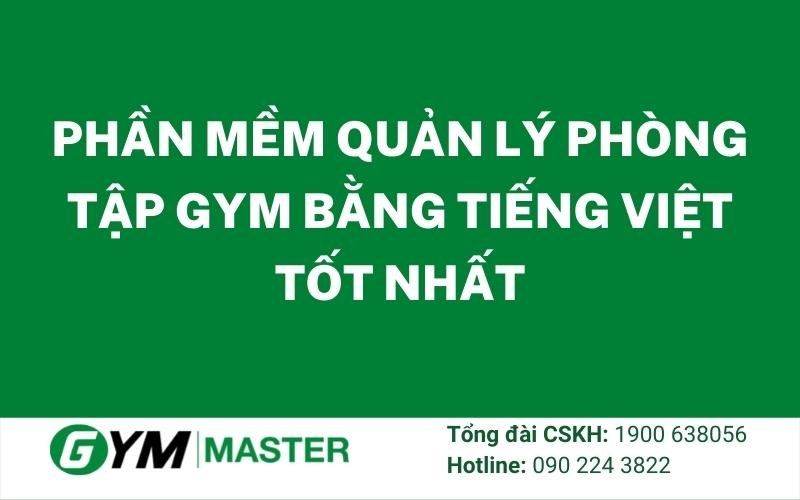 Phần mềm quản lý phòng tập gym bằng tiếng việt tốt nhất