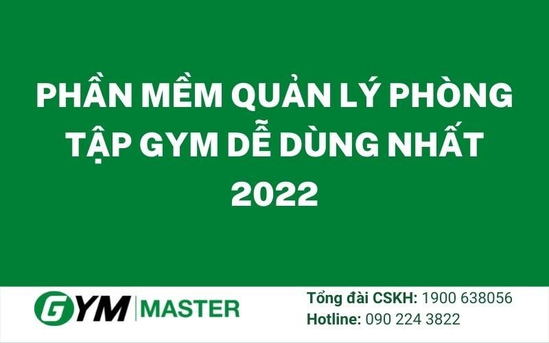 Phần mềm quản lý phòng tập gym dễ dùng nhất 2022