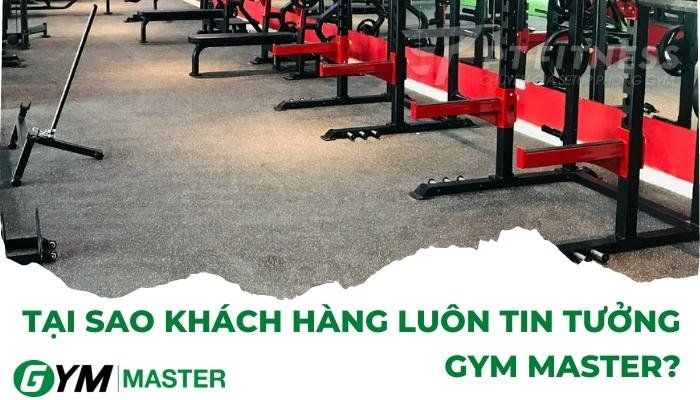 Tại sao khách hàng luôn tin tưởng Gym Master?
