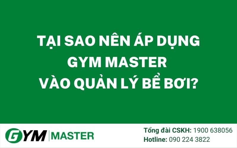 Tại sao nên áp dụng Gym Master vào quản lý bể bơi?