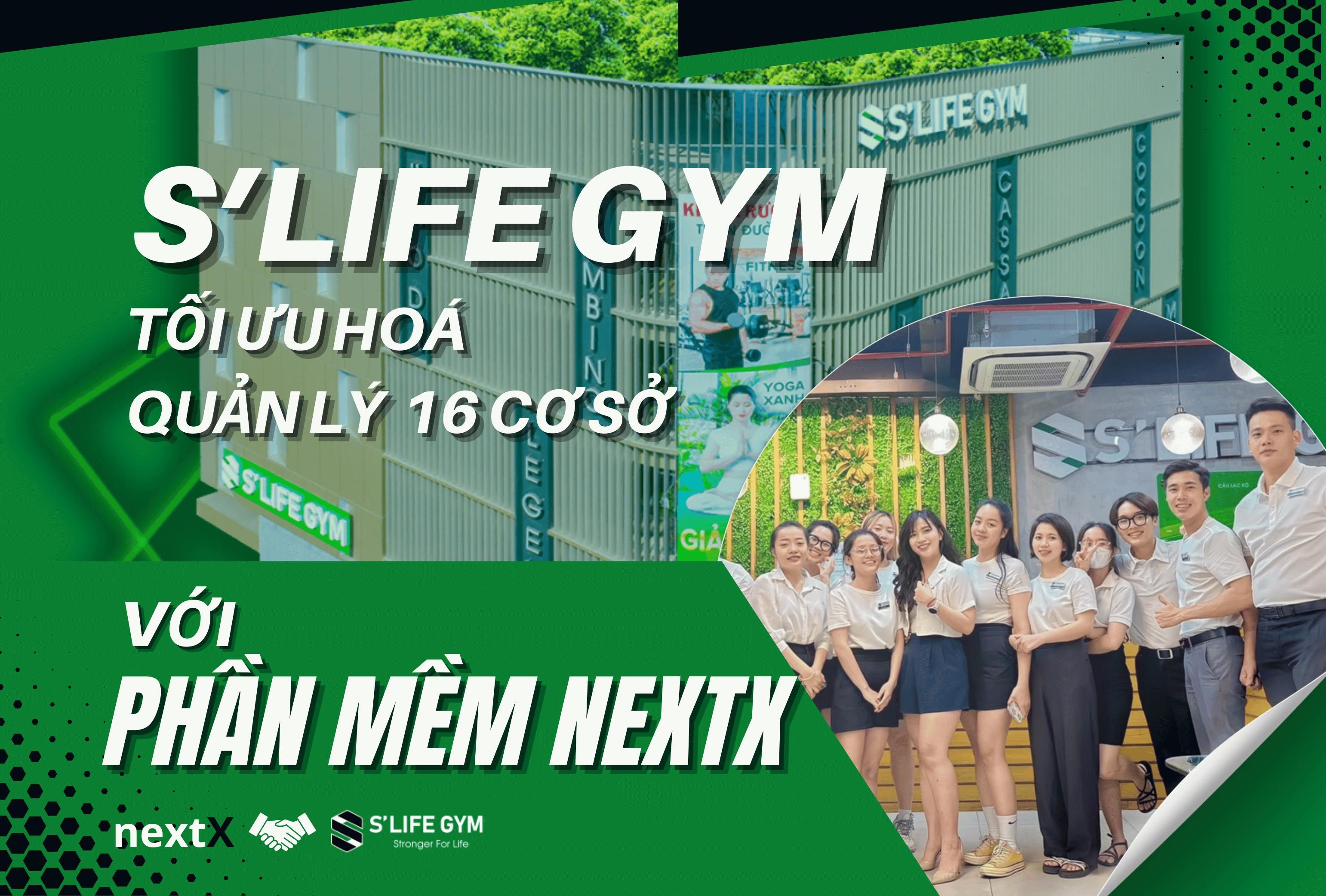 Slife Gym tối ưu hoá quản lý 16 cơ sở với phần mềm quản lý kinh doanh NextX